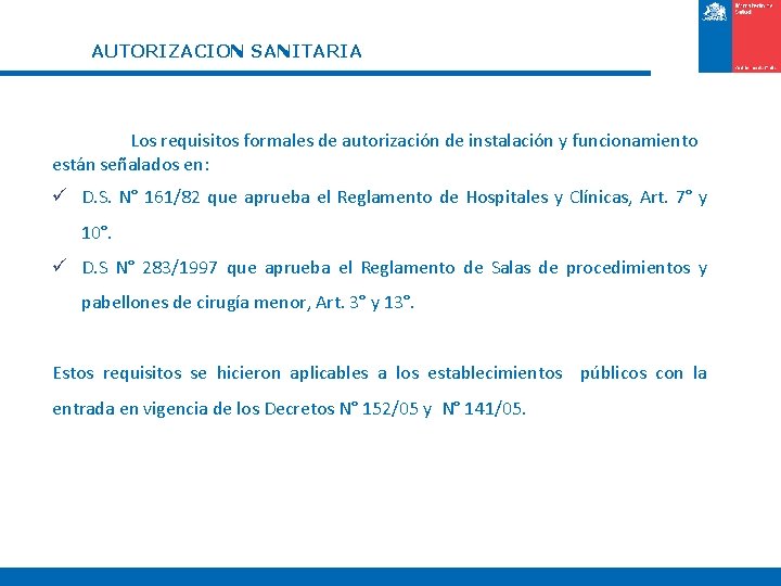 AUTORIZACION SANITARIA Los requisitos formales de autorización de instalación y funcionamiento están señalados en: