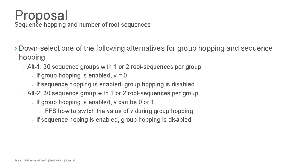 Proposal Sequence hopping and number of root sequences › Down-select one of the following