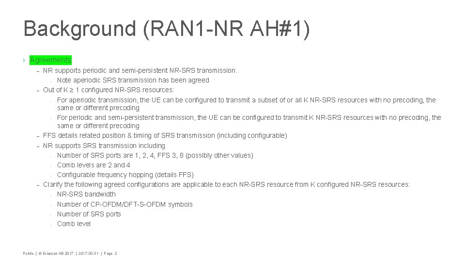 Background (RAN 1 -NR AH#1) › Agreements: – NR supports periodic and semi-persistent NR-SRS