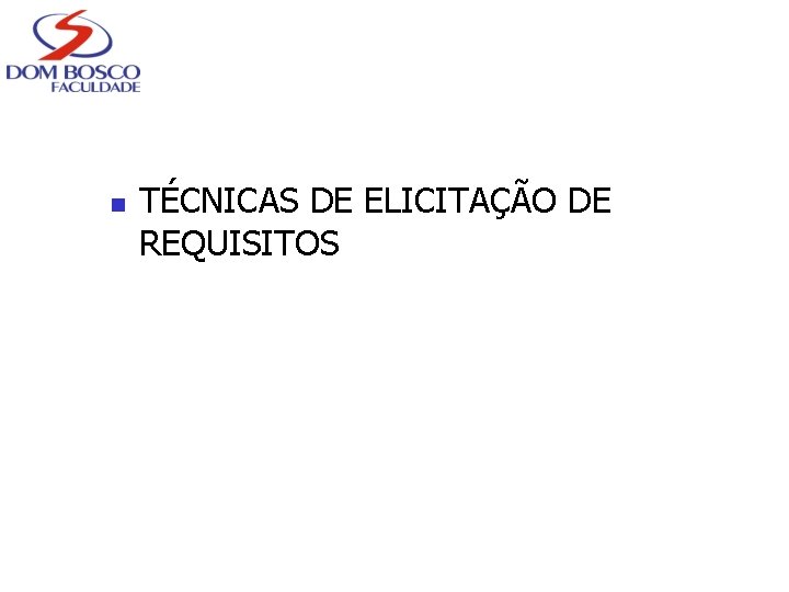 n TÉCNICAS DE ELICITAÇÃO DE REQUISITOS 