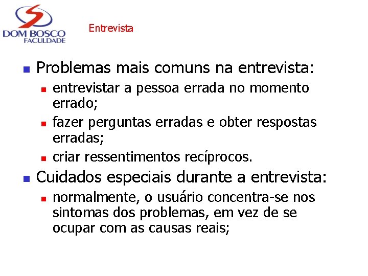 Entrevista n Problemas mais comuns na entrevista: n n entrevistar a pessoa errada no