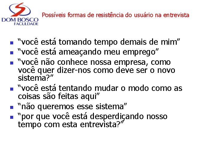 Possíveis formas de resistência do usuário na entrevista n n n “você está tomando