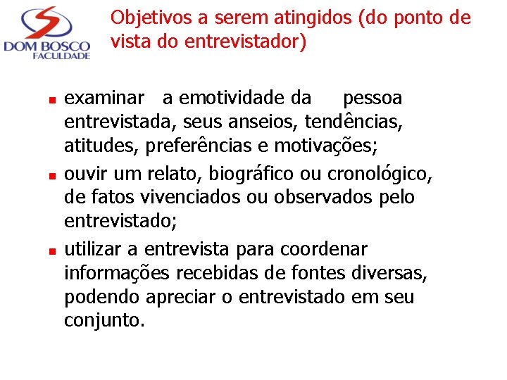 Objetivos a serem atingidos (do ponto de vista do entrevistador) n n n examinar