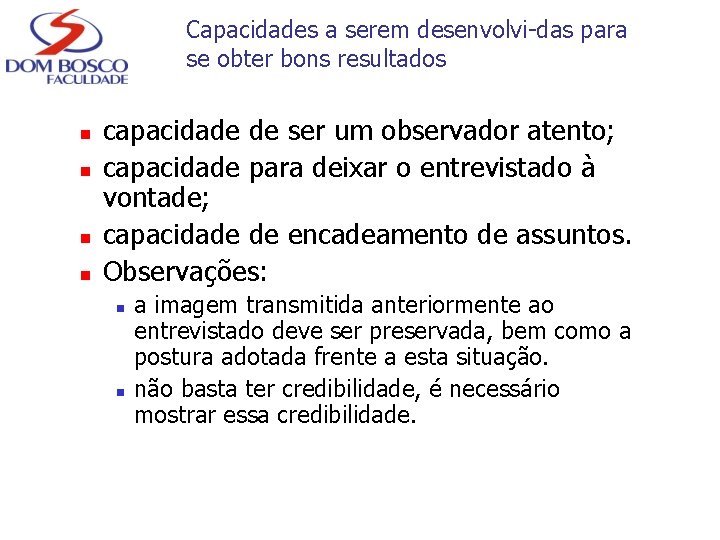 Capacidades a serem desenvolvi-das para se obter bons resultados n n capacidade de ser