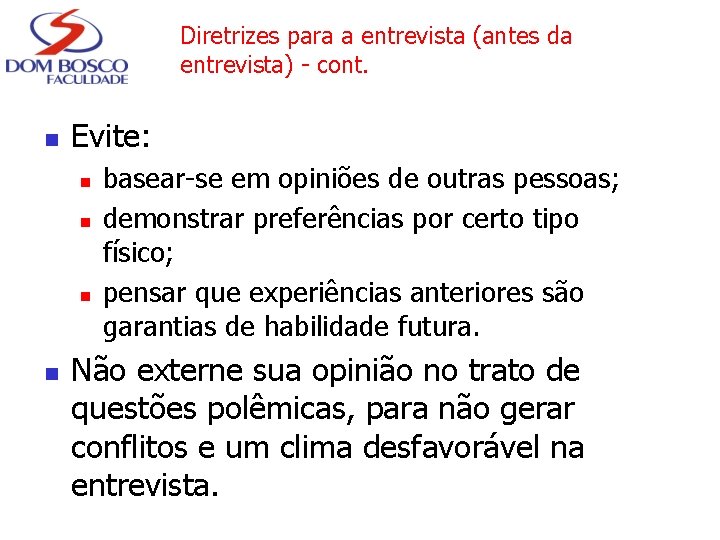 Diretrizes para a entrevista (antes da entrevista) - cont. n Evite: n n basear-se