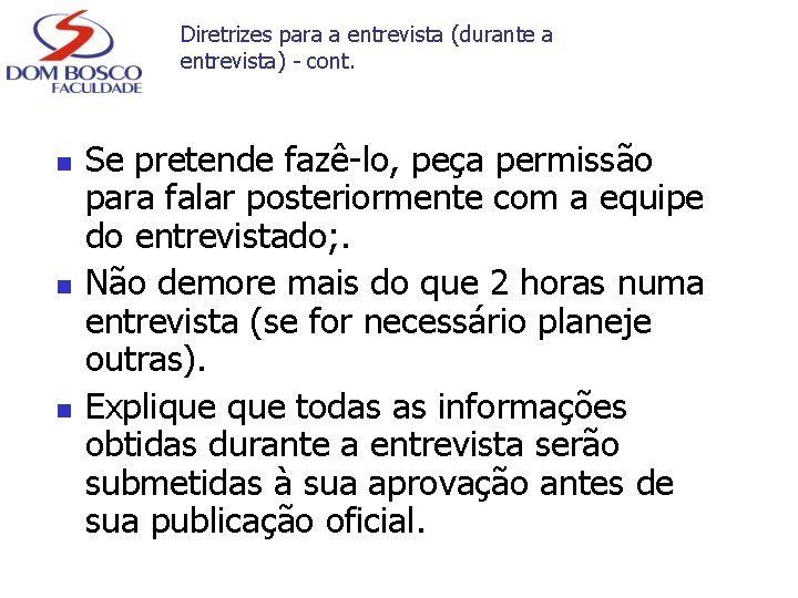 Diretrizes para a entrevista (durante a entrevista) - cont. n n n Se pretende