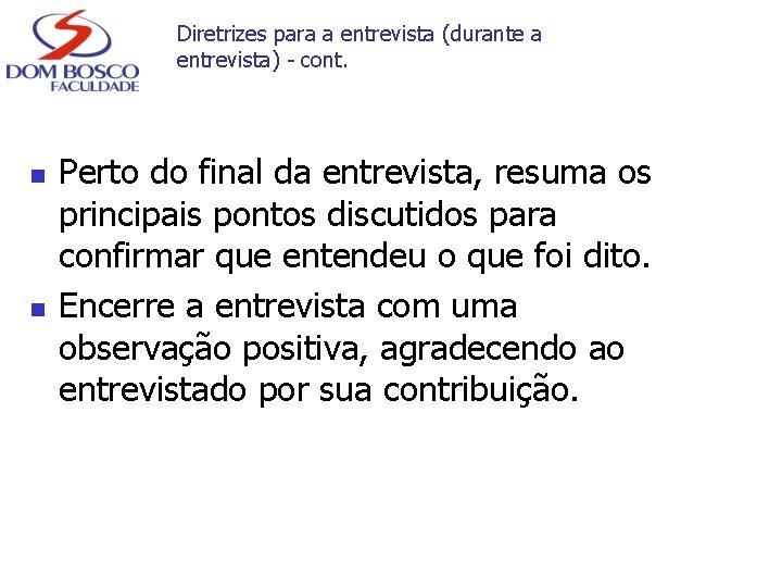 Diretrizes para a entrevista (durante a entrevista) - cont. n n Perto do final