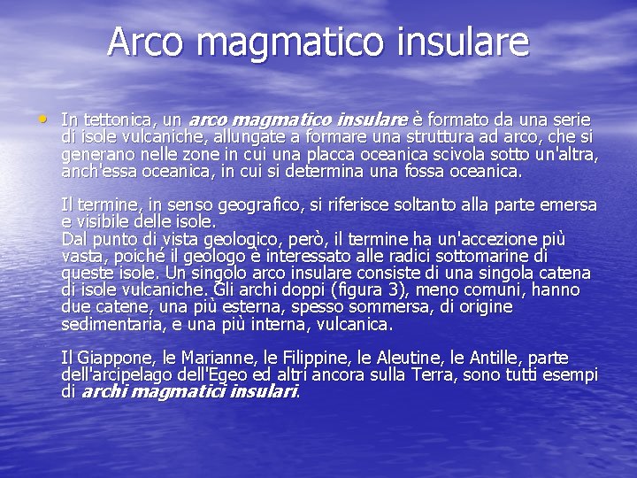 Arco magmatico insulare • In tettonica, un arco magmatico insulare è formato da una