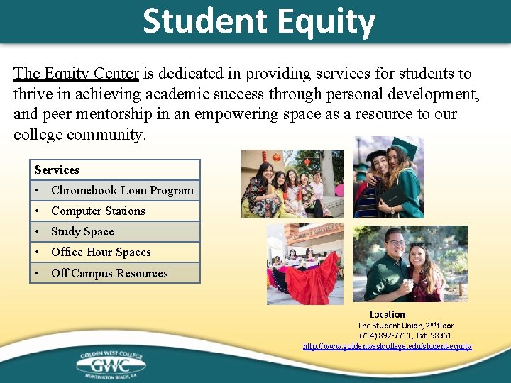 Student Equity The Equity Center is dedicated in providing services for students to thrive