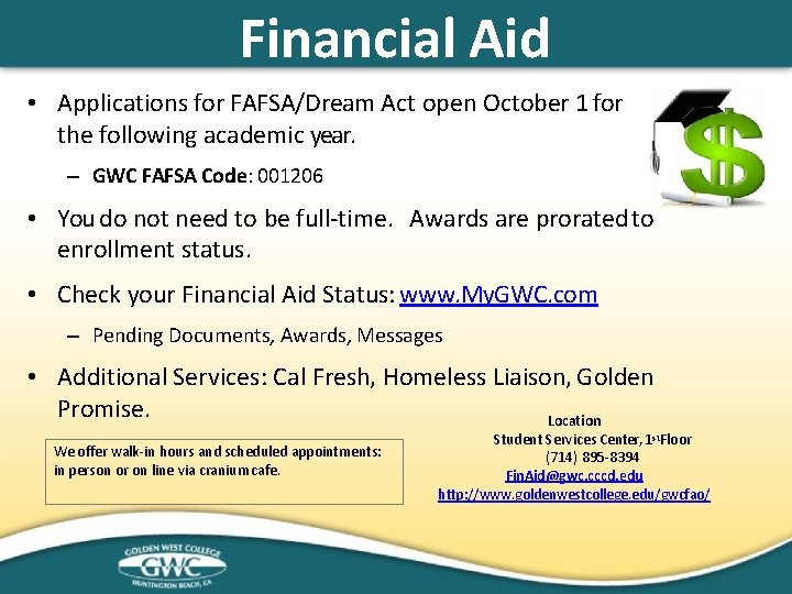 Financial Aid • Applications for FAFSA/Dream Act open October 1 for the following academic