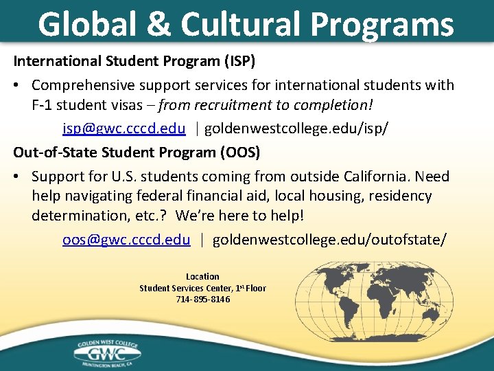 Global & Cultural Programs International Student Program (ISP) • Comprehensive support services for international