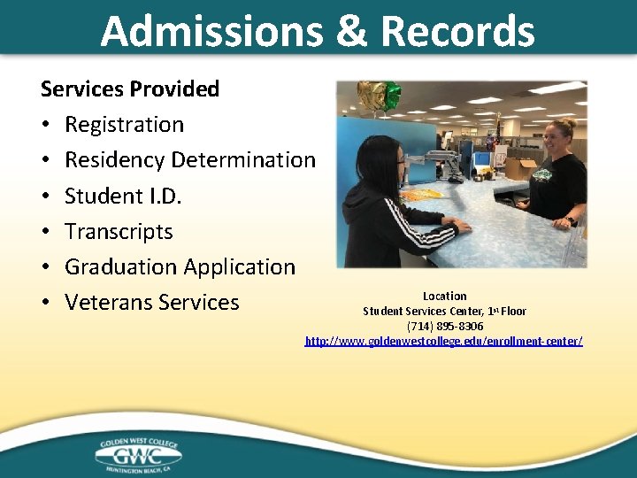 Admissions & Records Services Provided • Registration • Residency Determination • Student I. D.