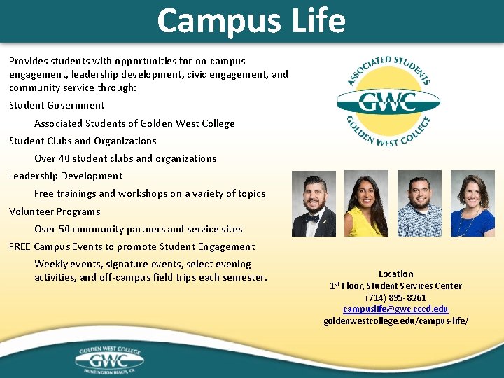 Campus Life Provides students with opportunities for on-campus engagement, leadership development, civic engagement, and