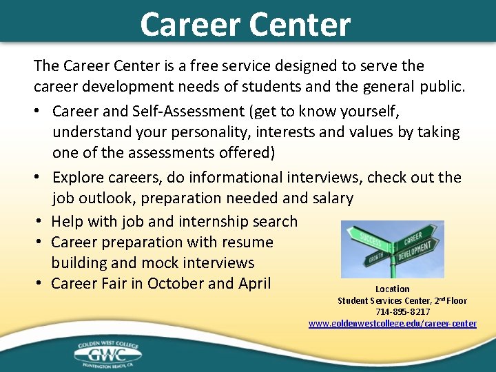 Career Center The Career Center is a free service designed to serve the career