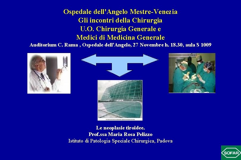 Ospedale dell'Angelo Mestre-Venezia Gli incontri della Chirurgia U. O. Chirurgia Generale e Medici di