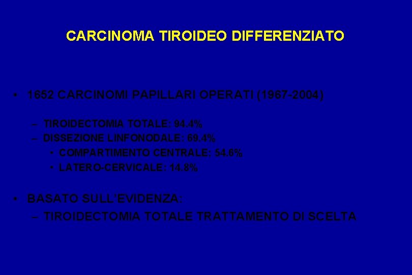 CARCINOMA TIROIDEO DIFFERENZIATO • 1652 CARCINOMI PAPILLARI OPERATI (1967 -2004) – TIROIDECTOMIA TOTALE: 94.