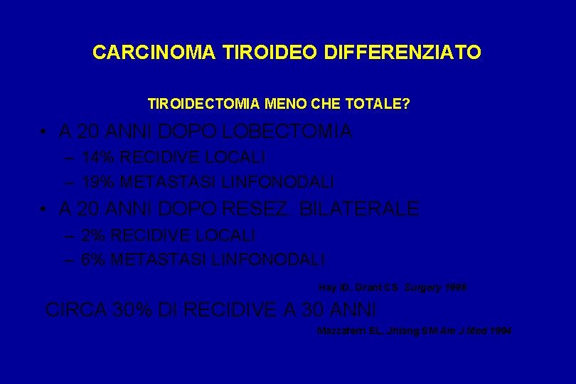 CARCINOMA TIROIDEO DIFFERENZIATO TIROIDECTOMIA MENO CHE TOTALE? • A 20 ANNI DOPO LOBECTOMIA –