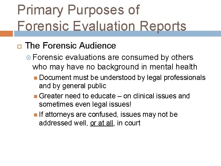 Primary Purposes of Forensic Evaluation Reports The Forensic Audience Forensic evaluations are consumed by