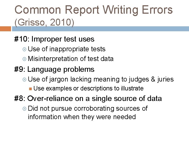 Common Report Writing Errors (Grisso, 2010) #10: Improper test uses Use of inappropriate tests