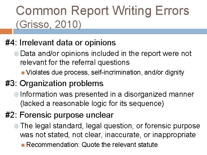 Common Report Writing Errors (Grisso, 2010) #4: Irrelevant data or opinions Data and/or opinions