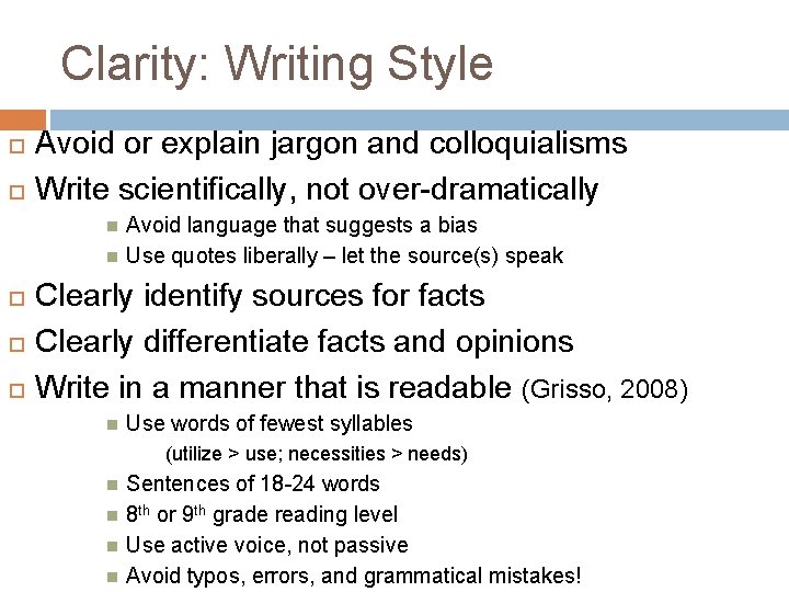 Clarity: Writing Style Avoid or explain jargon and colloquialisms Write scientifically, not over-dramatically Avoid