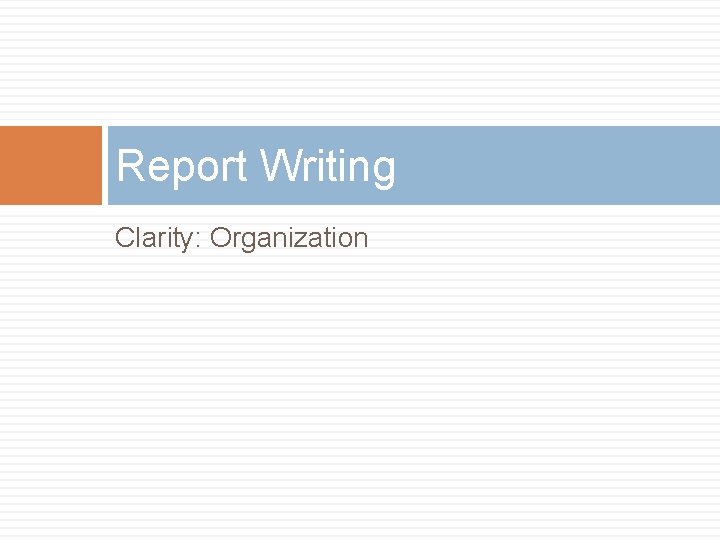 Report Writing Clarity: Organization 