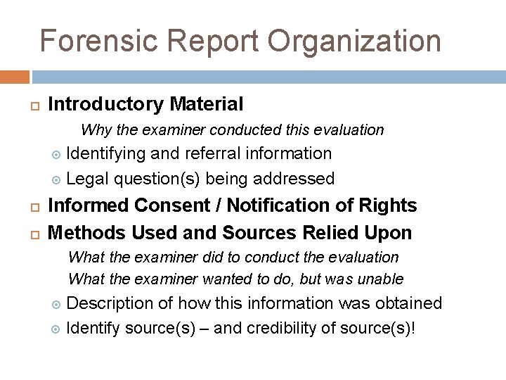 Forensic Report Organization Introductory Material Why the examiner conducted this evaluation Identifying and referral