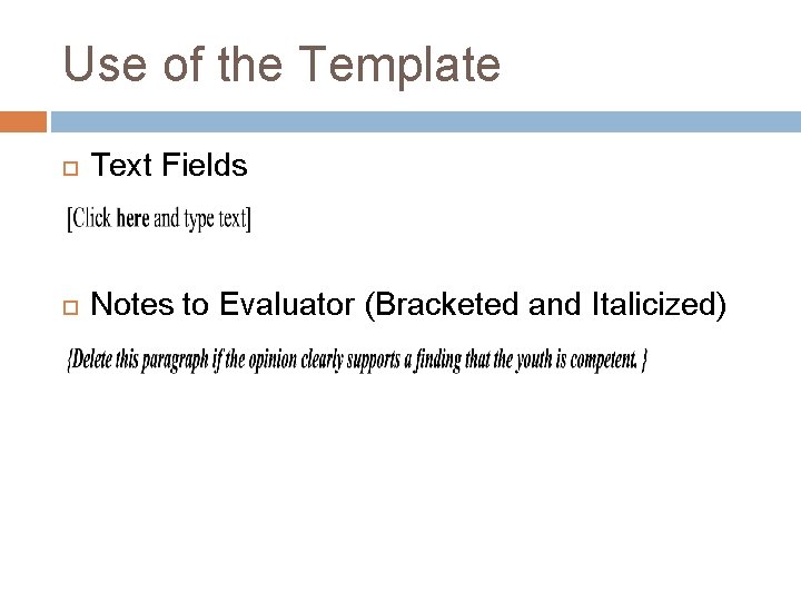 Use of the Template Text Fields Notes to Evaluator (Bracketed and Italicized) 