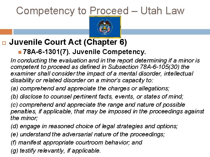 Competency to Proceed – Utah Law Juvenile Court Act (Chapter 6) 78 A-6 -1301(7).