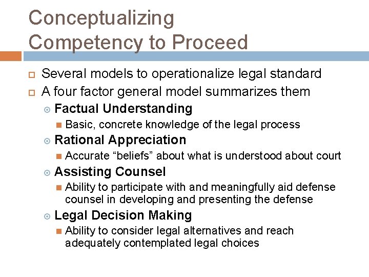 Conceptualizing Competency to Proceed Several models to operationalize legal standard A four factor general