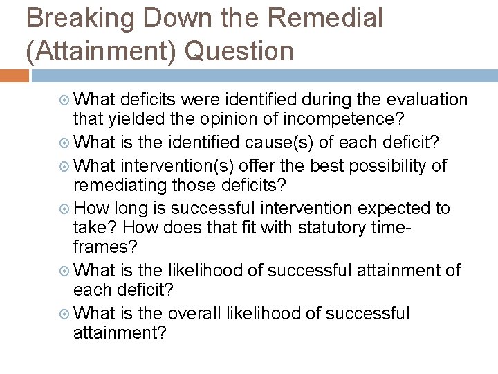 Breaking Down the Remedial (Attainment) Question What deficits were identified during the evaluation that