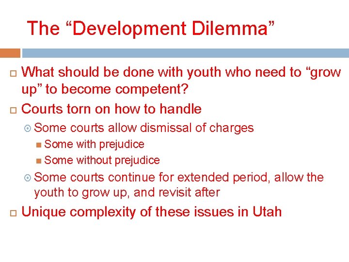 The “Development Dilemma” What should be done with youth who need to “grow up”