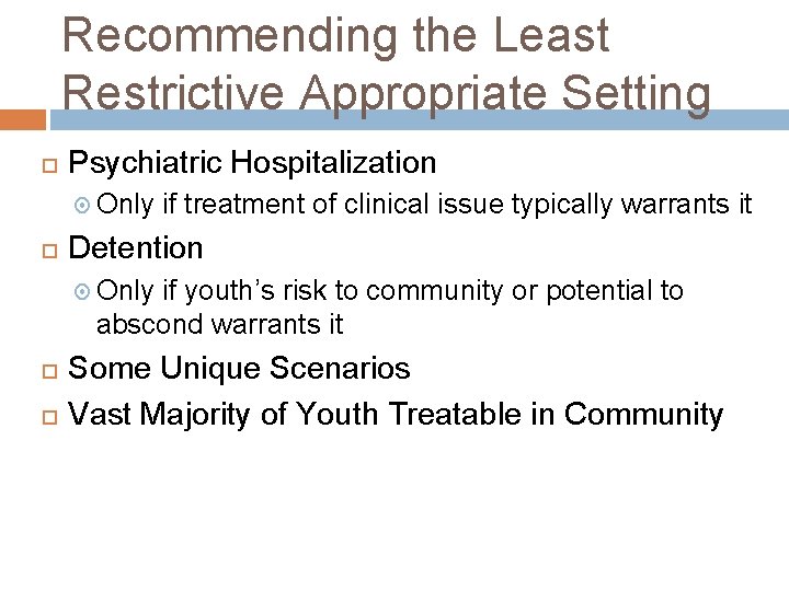 Recommending the Least Restrictive Appropriate Setting Psychiatric Hospitalization Only if treatment of clinical issue