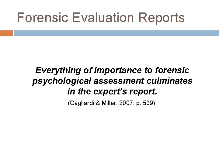 Forensic Evaluation Reports Everything of importance to forensic psychological assessment culminates in the expert’s