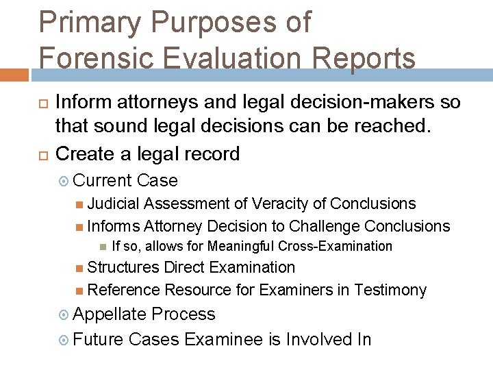 Primary Purposes of Forensic Evaluation Reports Inform attorneys and legal decision-makers so that sound