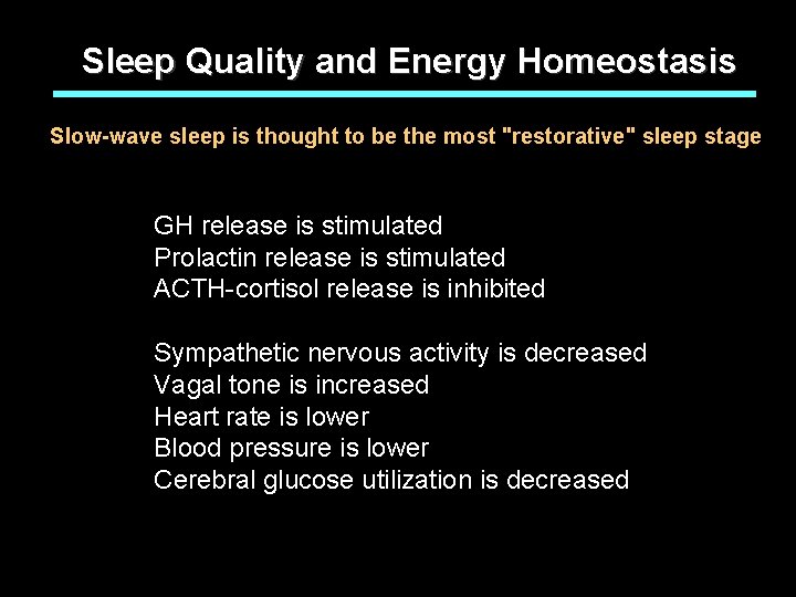Sleep Quality and Energy Homeostasis Slow-wave sleep is thought to be the most "restorative" Sleep Quality and Energy Homeostasis Slow-wave sleep is thought to be the most "restorative"