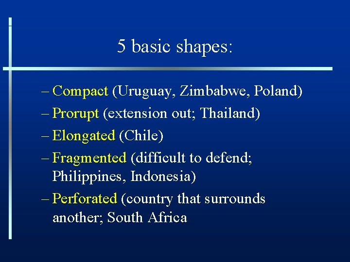 5 basic shapes: – Compact (Uruguay, Zimbabwe, Poland) – Prorupt (extension out; Thailand) –