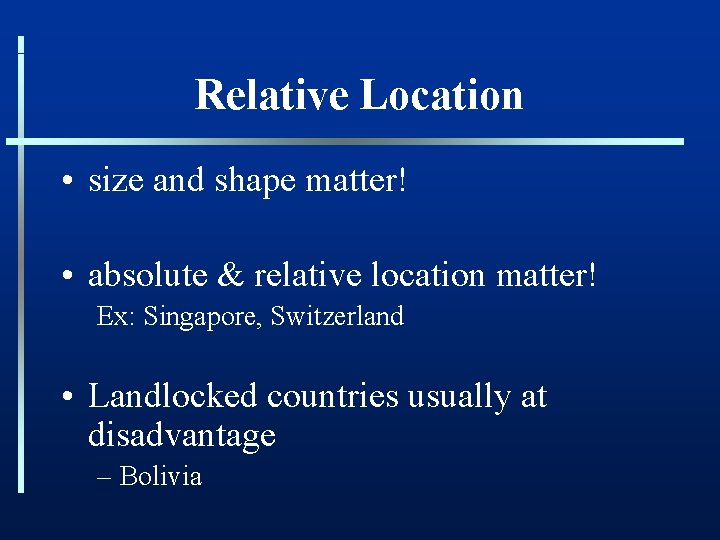 Relative Location • size and shape matter! • absolute & relative location matter! Ex: