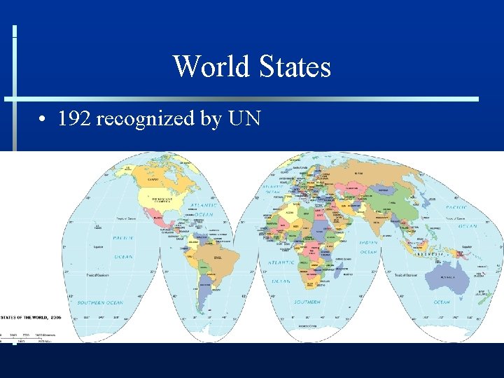 World States • 192 recognized by UN 