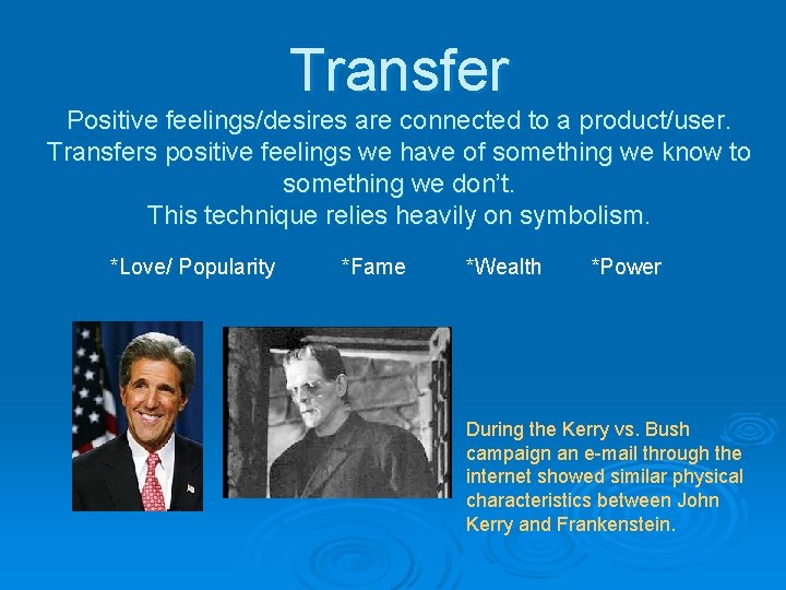 Transfer Positive feelings/desires are connected to a product/user. Transfers positive feelings we have of