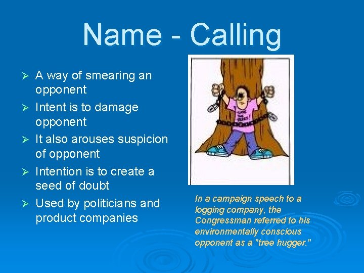 Name - Calling Ø Ø Ø A way of smearing an opponent Intent is