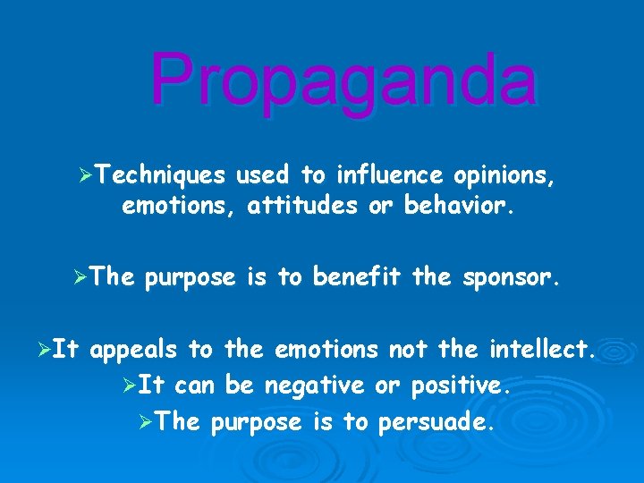 Propaganda ØTechniques used to influence opinions, emotions, attitudes or behavior. ØThe ØIt purpose is