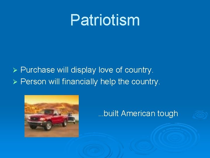 Patriotism Purchase will display love of country. Ø Person will financially help the country.