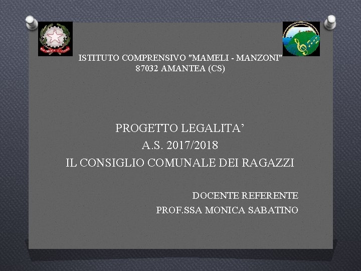 ISTITUTO COMPRENSIVO "MAMELI - MANZONI" 87032 AMANTEA (CS) PROGETTO LEGALITA’ A. S. 2017/2018 IL