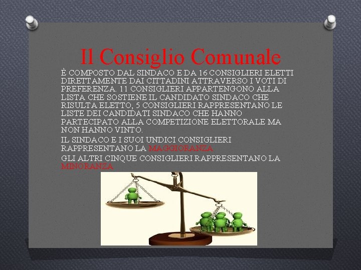 Il Consiglio Comunale È COMPOSTO DAL SINDACO E DA 16 CONSIGLIERI ELETTI DIRETTAMENTE DAI