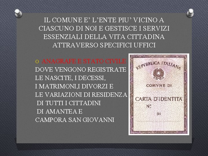 IL COMUNE E’ L’ENTE PIU’ VICINO A CIASCUNO DI NOI E GESTISCE I SERVIZI