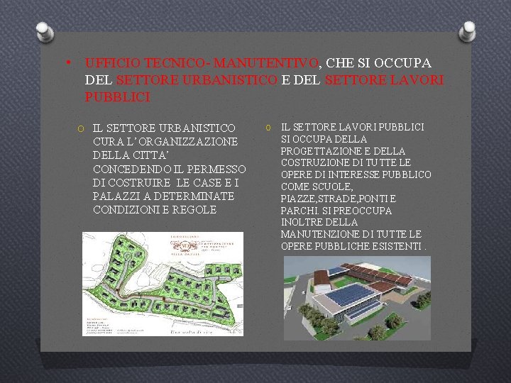  • UFFICIO TECNICO- MANUTENTIVO, CHE SI OCCUPA DEL SETTORE URBANISTICO E DEL SETTORE