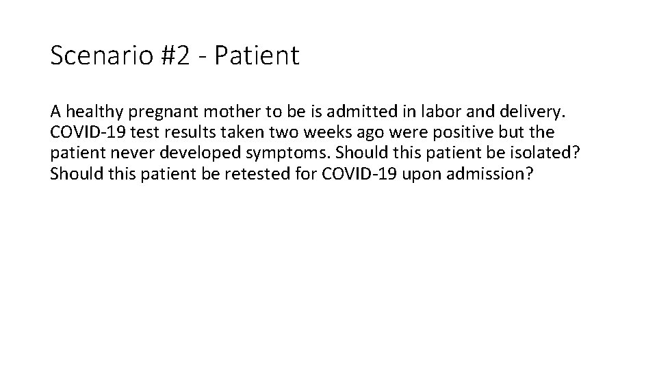 Scenario #2 - Patient A healthy pregnant mother to be is admitted in labor