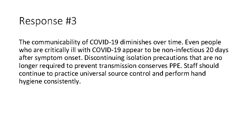 Response #3 The communicability of COVID-19 diminishes over time. Even people who are critically