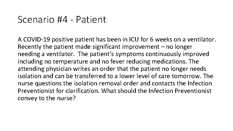 Scenario #4 - Patient A COVID-19 positive patient has been in ICU for 6